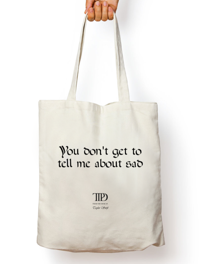 You Don’t Get To Tell Me About Sad TTPD Taylor Swift Zipper Tote Bag