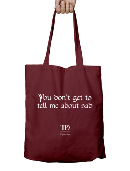 You Don’t Get To Tell Me About Sad TTPD Taylor Swift Zipper Tote Bag