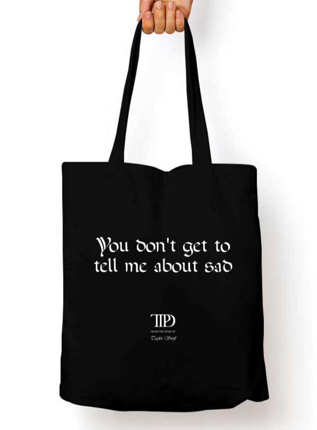 You Don’t Get To Tell Me About Sad TTPD Taylor Swift Zipper Tote Bag